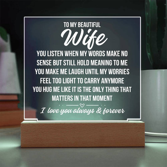 To My Beautiful Wife "You Listen..." Acrylic Plaque With Lighted Base LS068